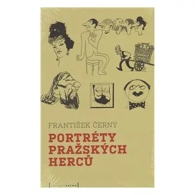 Portréty pražských herců /slovem a karikaturou/ - František Černý