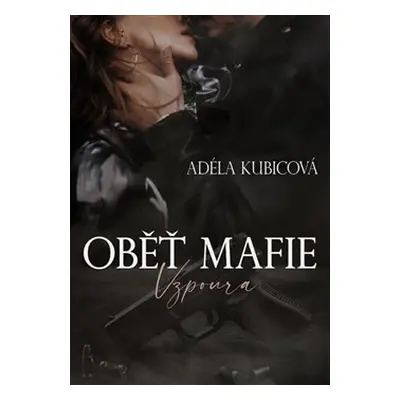 Oběť mafie - Vzpoura - Adéla Kubicová