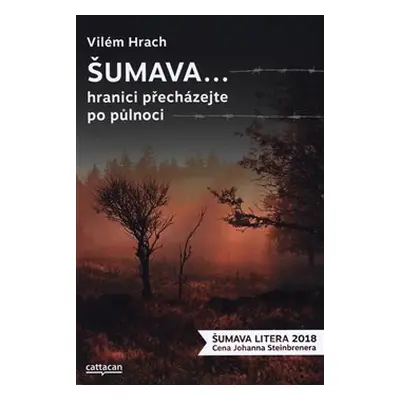 Šumava… hranici přecházejte po půlnoci - Vilém Hrach