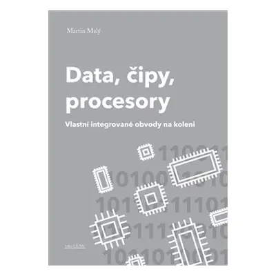 Data, čipy, procesory - Martin Malý