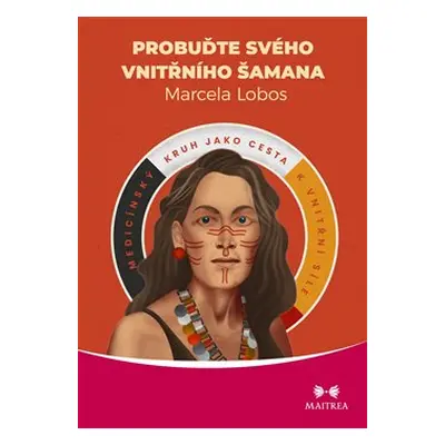 Probuďte svého vnitřního šamana - Marcela Lobos