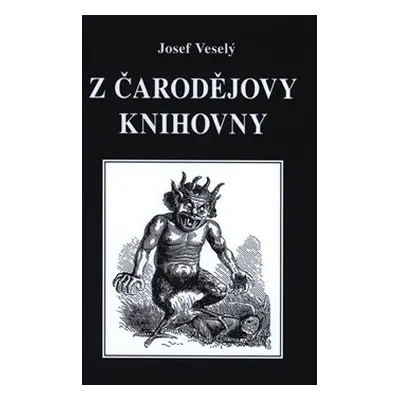 Z čarodějovy knihovny - Josef Veselý