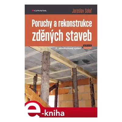 Poruchy a rekonstrukce zděných staveb - Jaroslav Solař