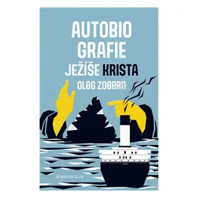 Autobiografie Ježíše Krista - Oleg Zobern