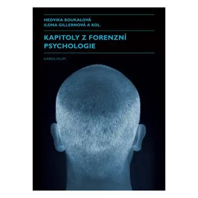 Kapitoly z forenzní psychologie - Hedvika Boukalová, Ilona Gillernová