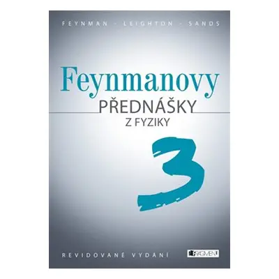 Feynmanovy přednášky z fyziky - revidované vydání - 3.díl - Richard P. Feynman, Robert B. Leight