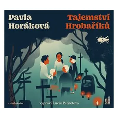 Tajemství Hrobaříků - Pavla Horáková - čte Lucie Pernetová