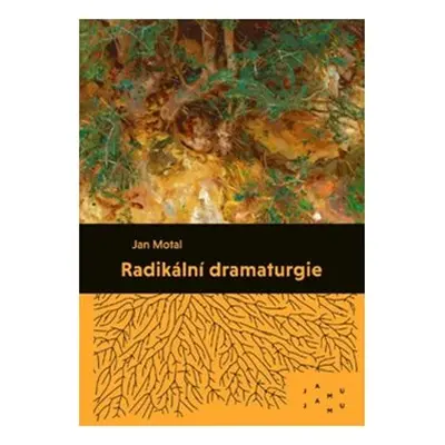 Radikální dramaturgie - Jan Motal