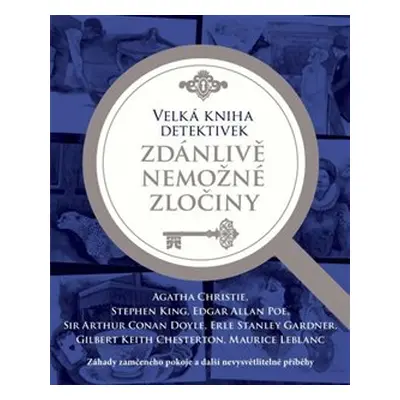 Velká kniha detektivek - Zdánlivě nemožné zločiny - Agatha Christie, Stephen King, Edgar Allan P