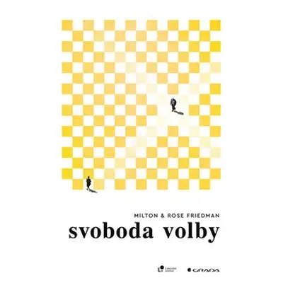 Svoboda volby - Milton Friedman, Rose Friedmanová