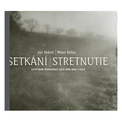 Setkání / Stretnutie - Jan Skácel, Milan Rúfus