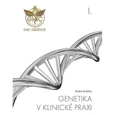 Genetika v klinické praxi I. - Radim Brdička