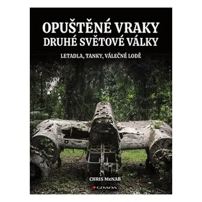 Opuštěné vraky druhé světové války - Chris McNab