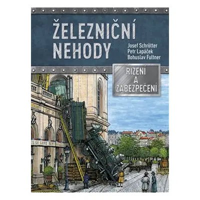 Železniční nehody - Petr Lapáček, Josef Schrötter, Bohuslav Fultner