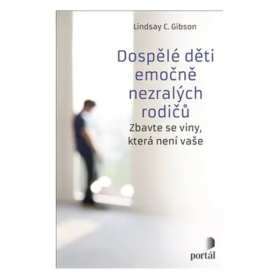 Dospělé děti emočně nezralých rodičů - Lindsay C. Gibson