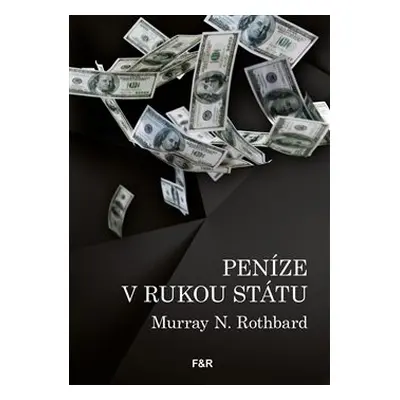 Peníze v rukou státu - Murray N. Rothbard