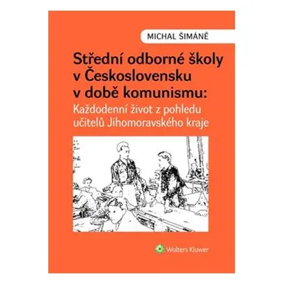 Střední odborné školy v Československu v době komunismu - Michal Šimáně