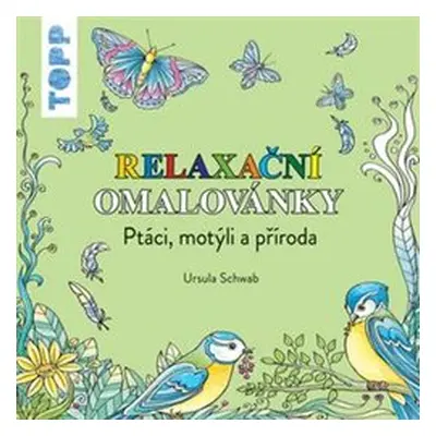 TOPP Relaxační omalovánky - Ptáci, motýli a příroda - Ursula Schwab