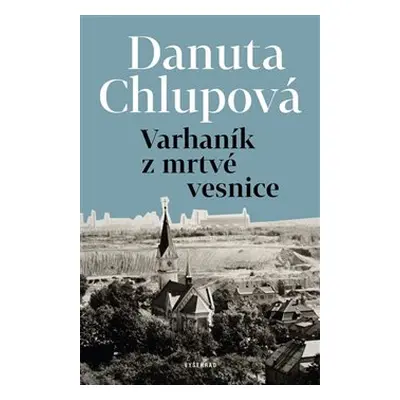 Varhaník z mrtvé vesnice - Danuta Chlupová