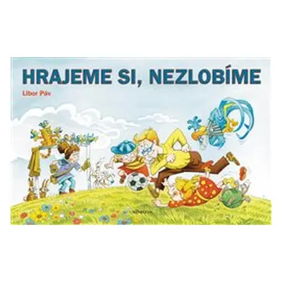 Hrajeme si, nezlobíme - Libor Páv