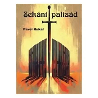 Sekání palisád - Pavel Kukal