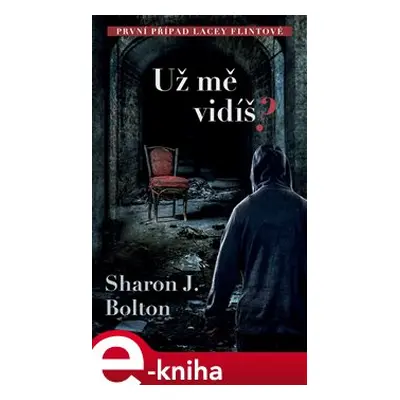 Už mě vidíš? - Sharon J. Bolton