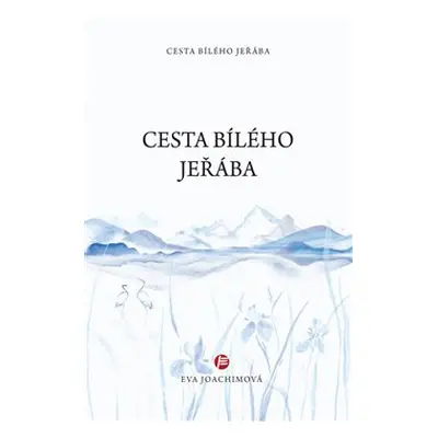 Cesta bílého jeřába - Eva Joachimová