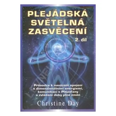 Plejádská světelná zasvěcení 2.díl - Christine Day