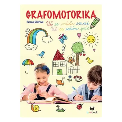 Grafomotorika - Už se můžu smát, už se učím psát! - Helena Uhlířová