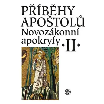 Příběhy apoštolů. Novozákonní apokryfy II. - Jiří Pavlík, Jiří Pavlík, Lucie Kopecká, Petr Pokor