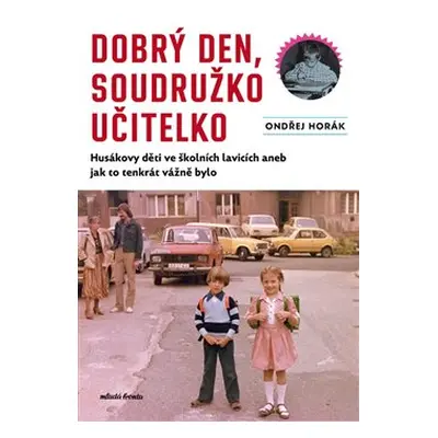 Dobrý den, soudružko učitelko - Ondřej Horák