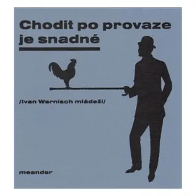 Chodit po provaze je snadné - Ivan Wernisch