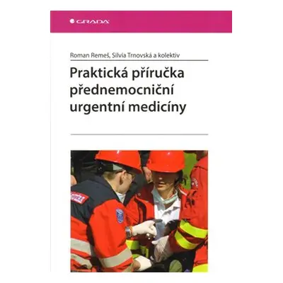 Praktická příručka přednemocniční urgentní medicíny - Roman Remeš, Silvia Trnovská