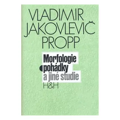 Morfologie pohádky a jiné studie - Vladimir Jakovl Propp