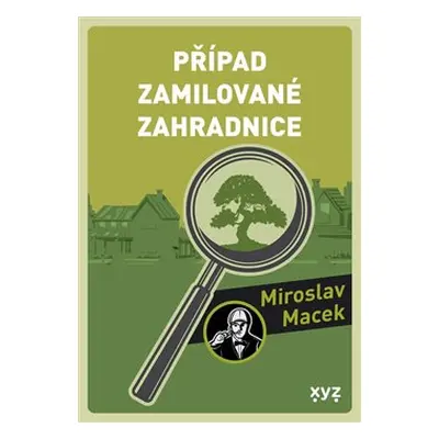 Případ zamilované zahradnice - Miroslav Macek