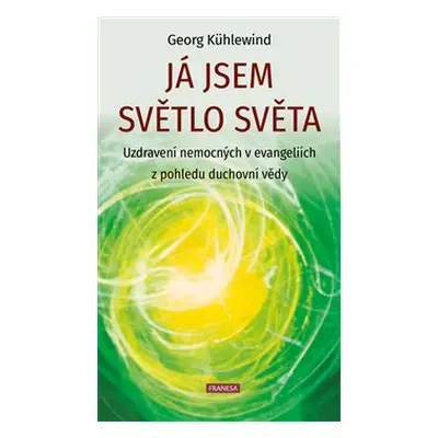 Já jsem světlo světa - Georg Kühlewind