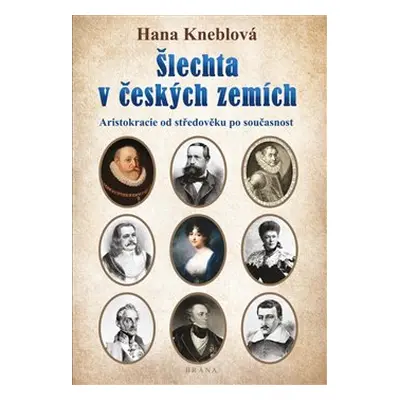 Šlechta v českých zemích - Hana Kneblová