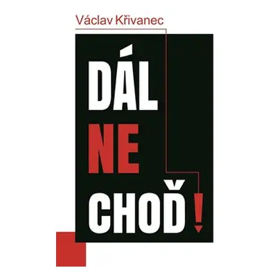 Dál nechoď! - Václav Křivanec