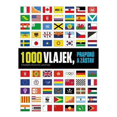 1000 vlajek, praporů a zástav - Elisabeth Dumont- Lecornec