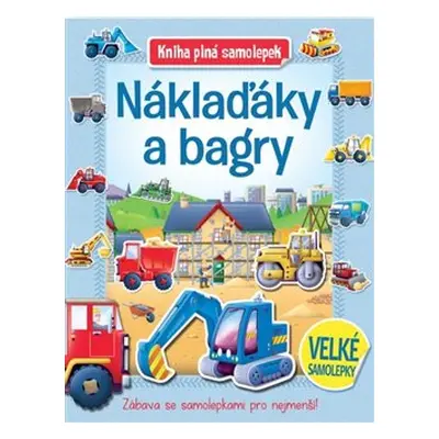 Náklaďáky a bagry - Kniha plná samolepek