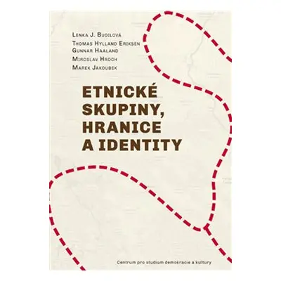 Etnické skupiny, hranice a identity - Lenka J. Budilová, Thomas Hylland Eriksen, Gunnar Haaland,