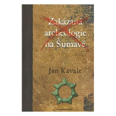 Zakázaná archeologie - Jan Kavale