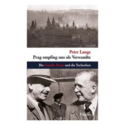 Prag empfing uns als Verwandte - Peter Lange