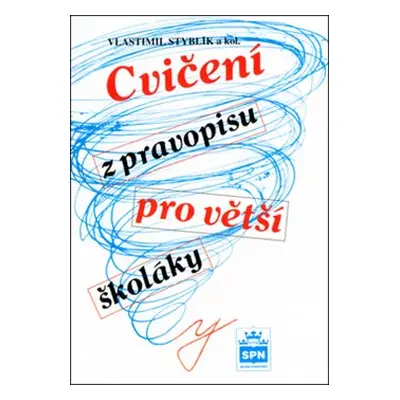 Cvičení z pravopisu pro větší školáky - Vlastimil Styblík, kol.