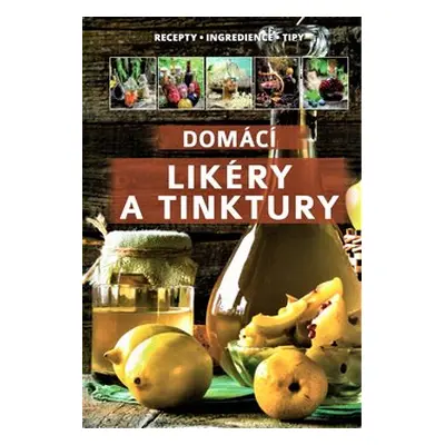 Domácí likéry a tinktury - kol.