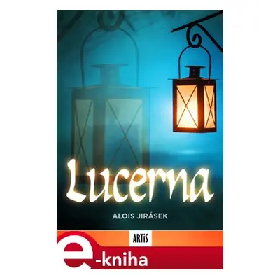 Lucerna - Alois Jirásek