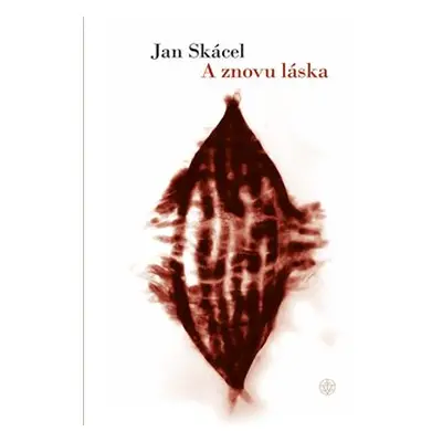 A znovu láska - Jan Skácel