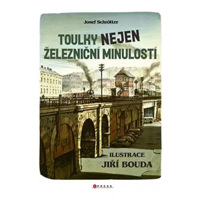 Toulky nejen železniční minulostí - Josef Schrötter