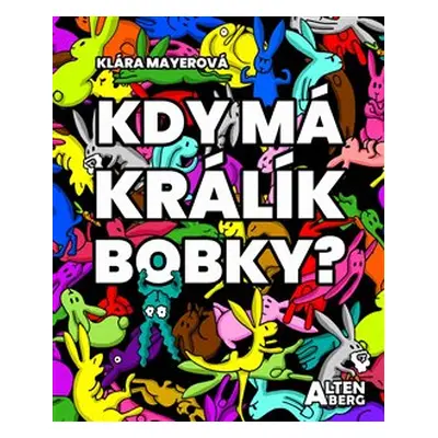 Kdy má králík bobky? - Klára Mayerová