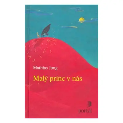 Malý princ v nás - Mathias Jung